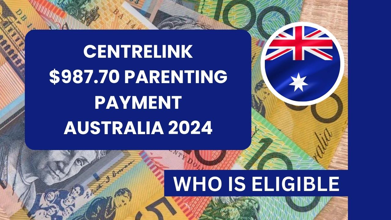 Centrelink $987.70 Parenting Payment Australia 2024