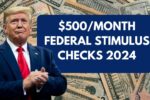 $500/Month Federal Stimulus Checks 2024