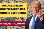 Social Security Benefits for Foster Youth in California