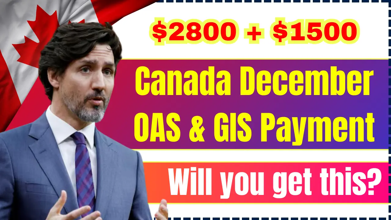 Canada December 2800 + 1500 OAS & GIS Payment 2024,Check Payment