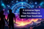 5 Universe Signs You Are About to Meet Your Soulmate