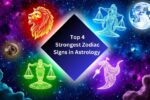 Top 4 Strongest Zodiac Signs in Astrology 2025